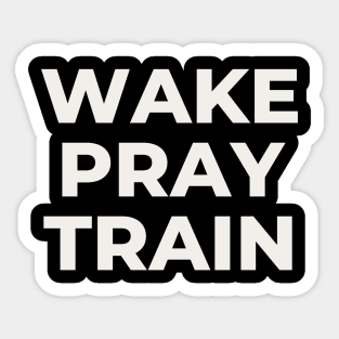 Wake Pray Train - Christian Workout T Shirt Sticker